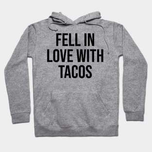 fell in love with tacos lover viral phrases trending now Hoodie